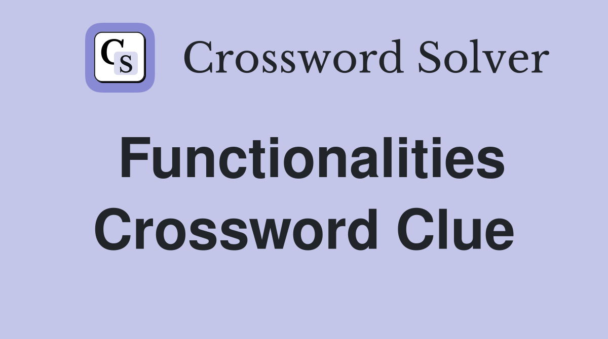 Functionalities Crossword Clue