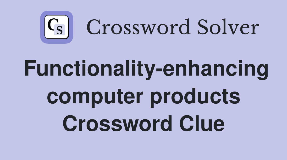 Functionality-enhancing computer products Crossword Clue