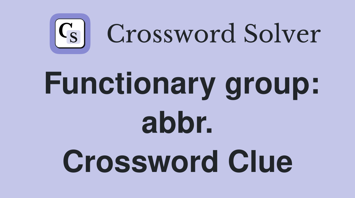 Functionary group: abbr. Crossword Clue