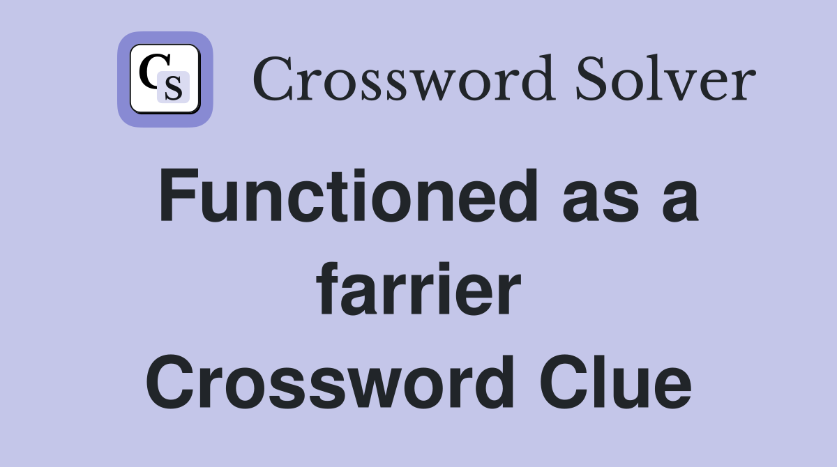 Functioned as a farrier Crossword Clue