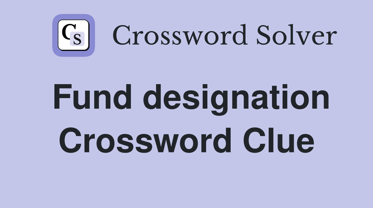 Fund designation Crossword Clue