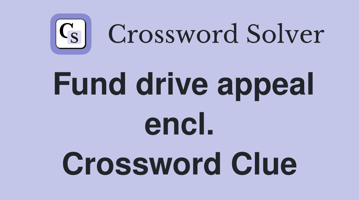 Fund drive appeal encl. Crossword Clue