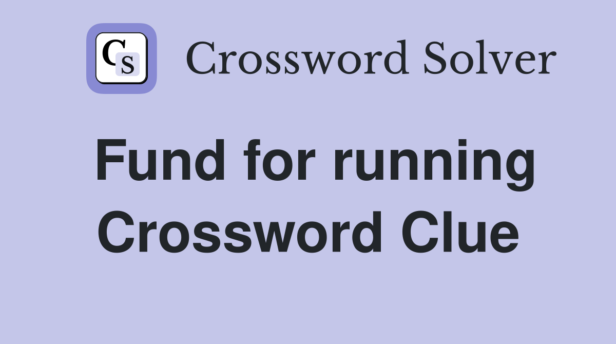 Fund for running Crossword Clue