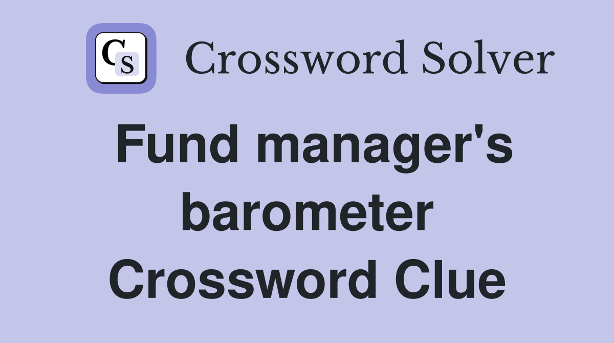 Fund manager's barometer Crossword Clue