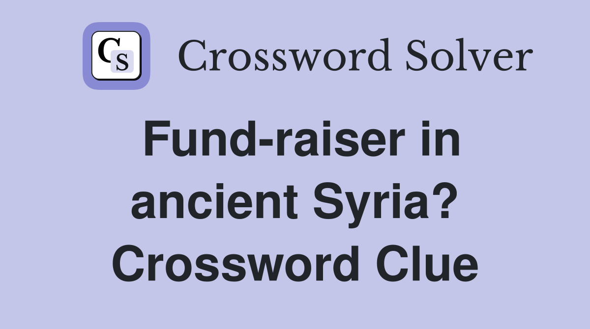 Fund-raiser in ancient Syria? Crossword Clue