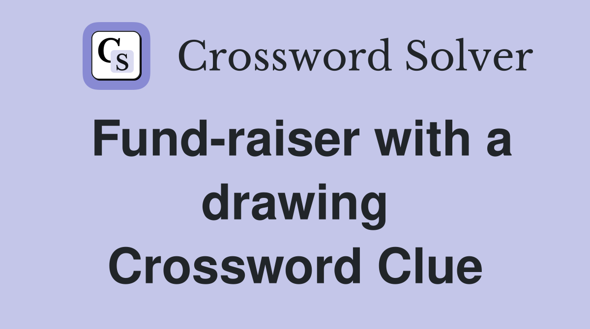 Fund-raiser with a drawing Crossword Clue