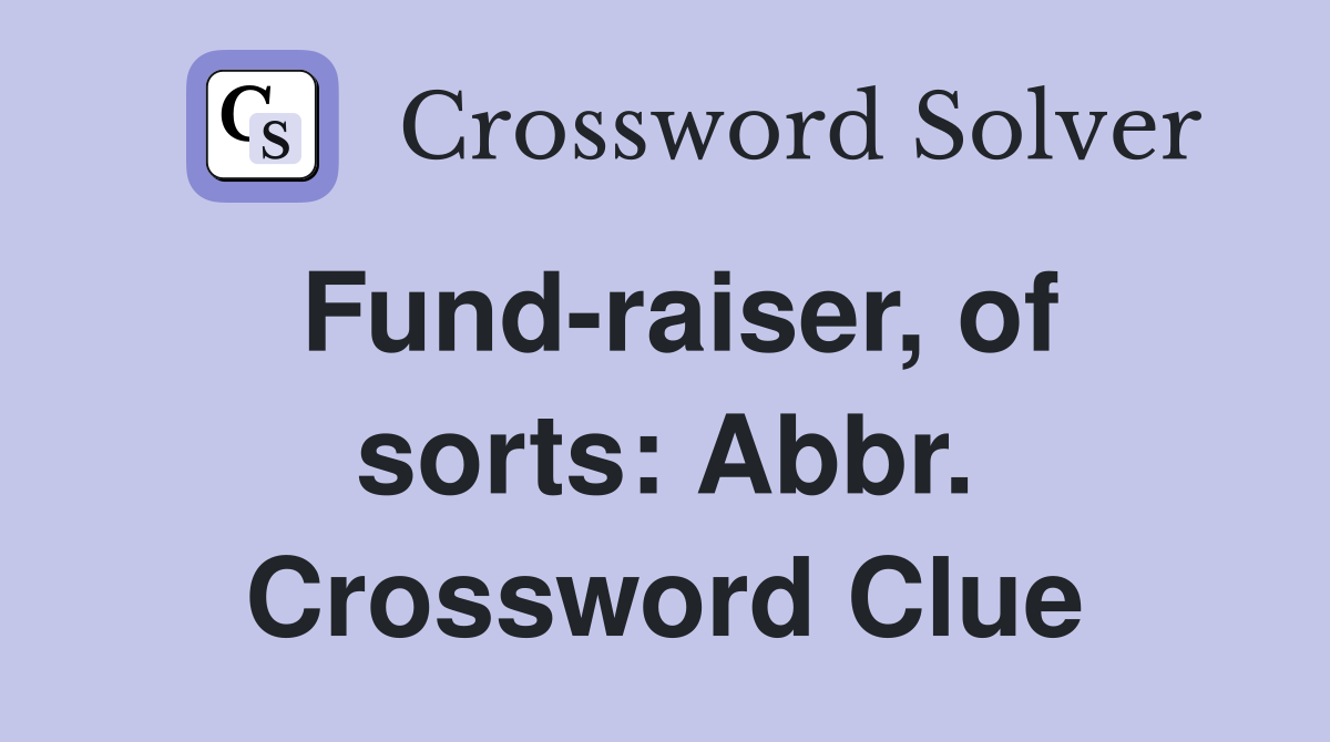 Fund-raiser, of sorts: Abbr. Crossword Clue