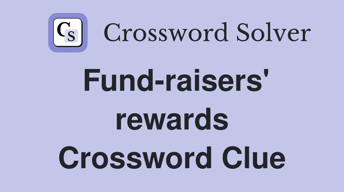 Fund-raisers' rewards Crossword Clue