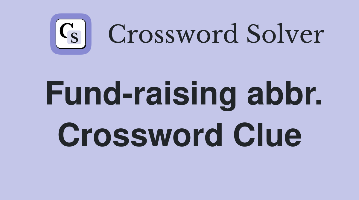 Fund-raising abbr. Crossword Clue