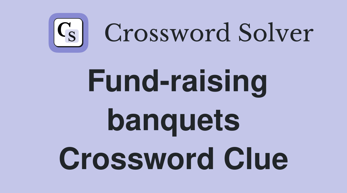 Fund-raising banquets Crossword Clue