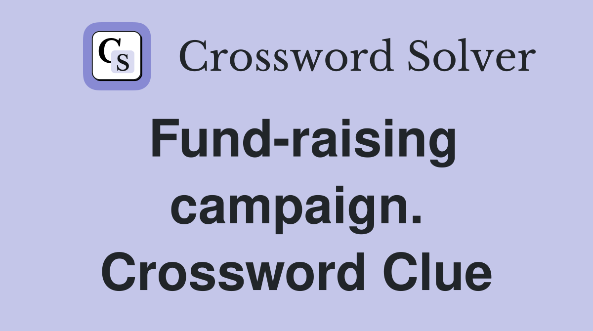 Fund-raising campaign. Crossword Clue