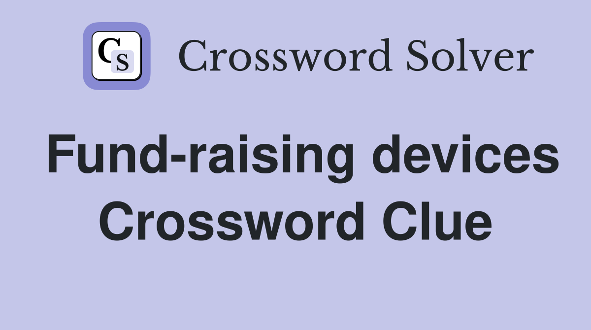 Fund-raising devices Crossword Clue