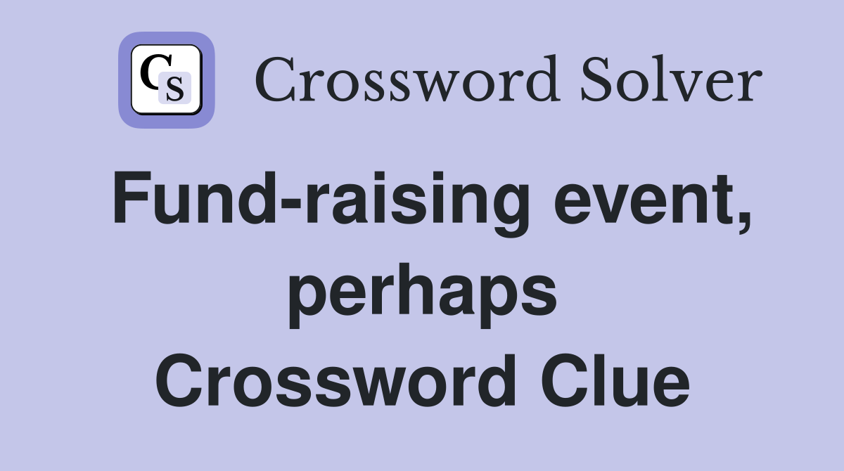 Fund-raising event, perhaps Crossword Clue