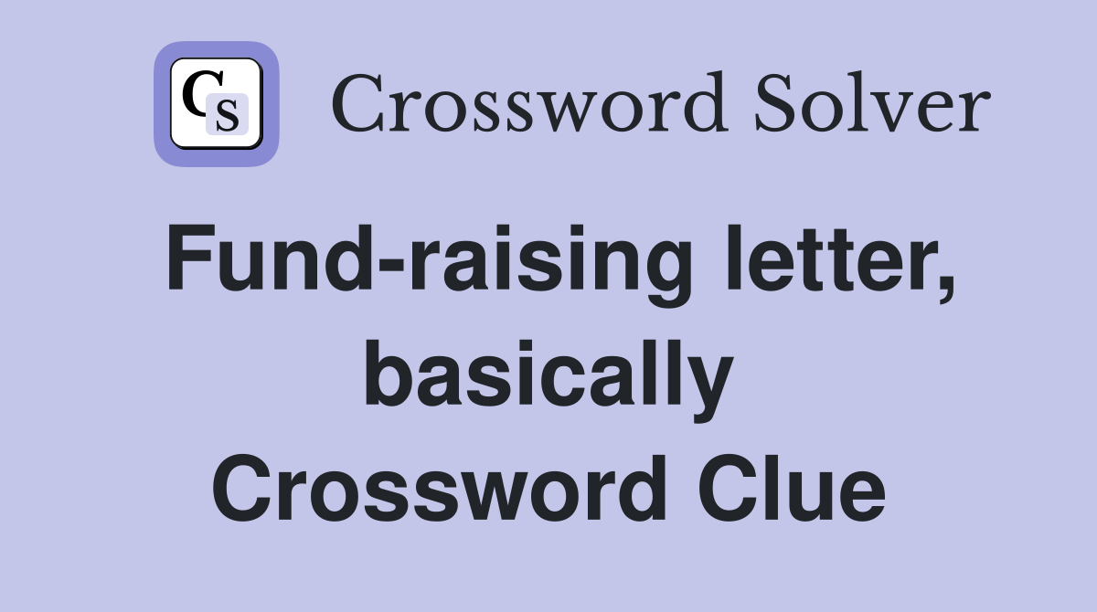 Fund-raising letter, basically Crossword Clue