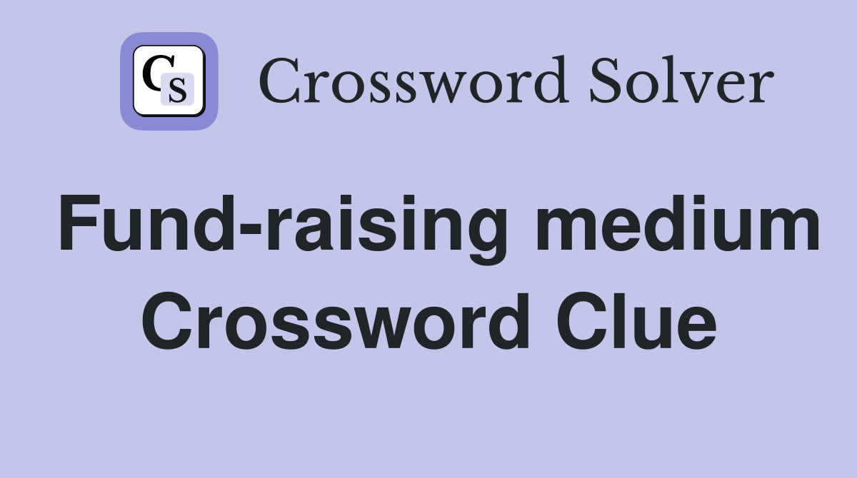 Fund-raising medium Crossword Clue