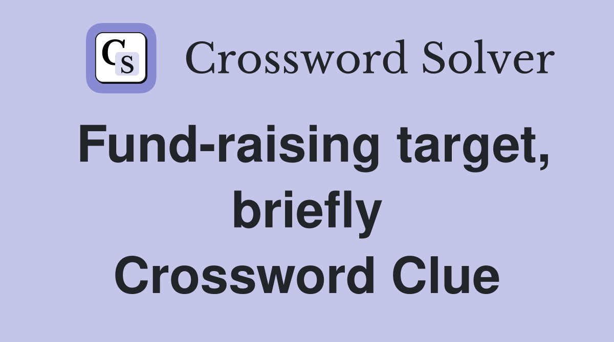 Fund-raising target, briefly Crossword Clue