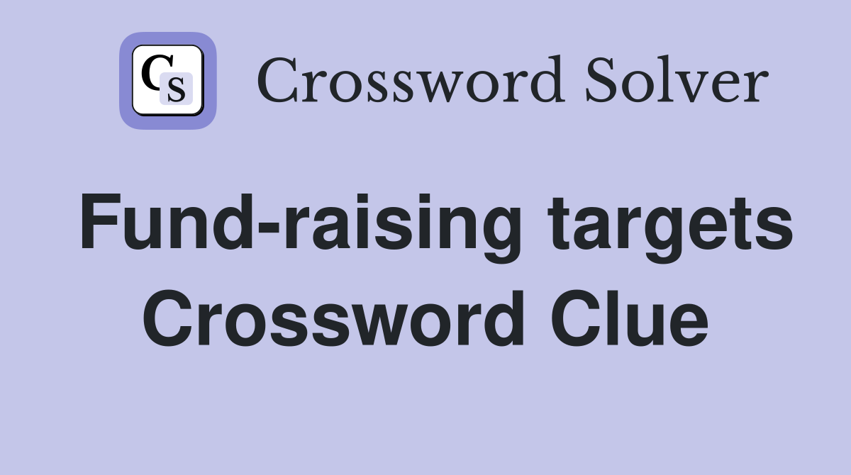 Fund-raising targets Crossword Clue