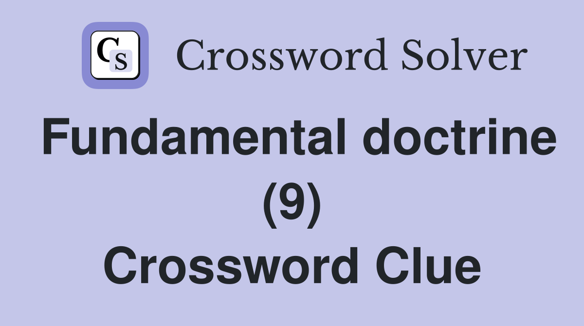 Fundamental doctrine (9) Crossword Clue