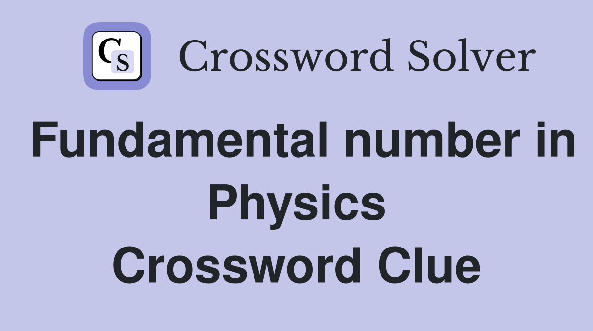 Fundamental number in Physics Crossword Clue