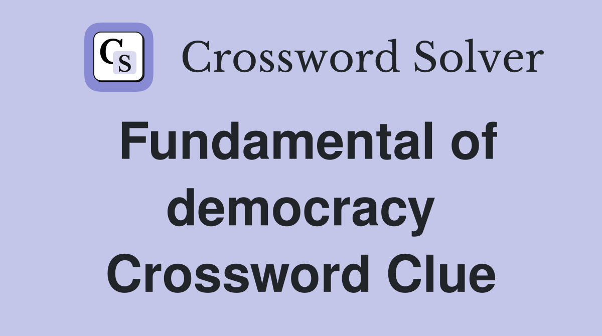 Fundamental of democracy Crossword Clue