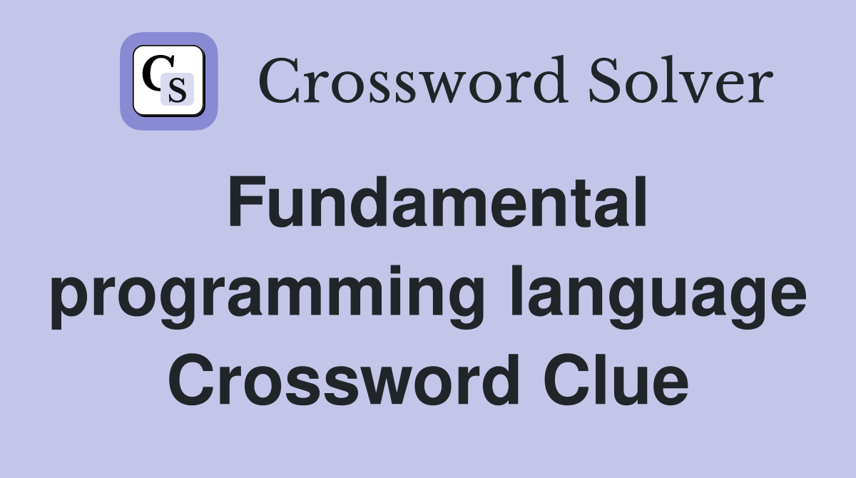 Fundamental programming language Crossword Clue