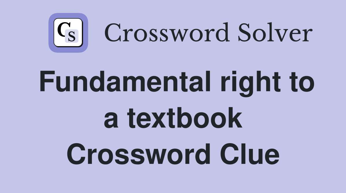 Fundamental right to a textbook Crossword Clue