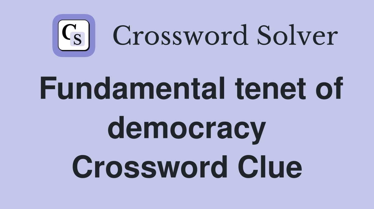 Fundamental tenet of democracy Crossword Clue