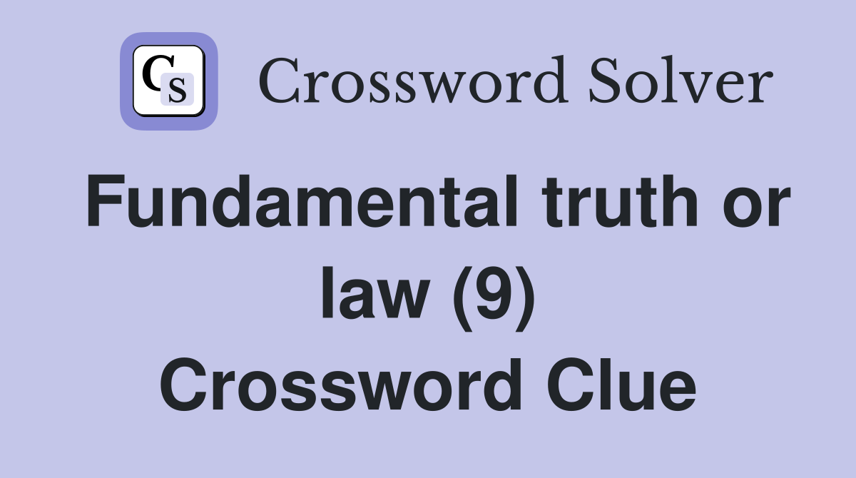 Fundamental truth or law (9) Crossword Clue
