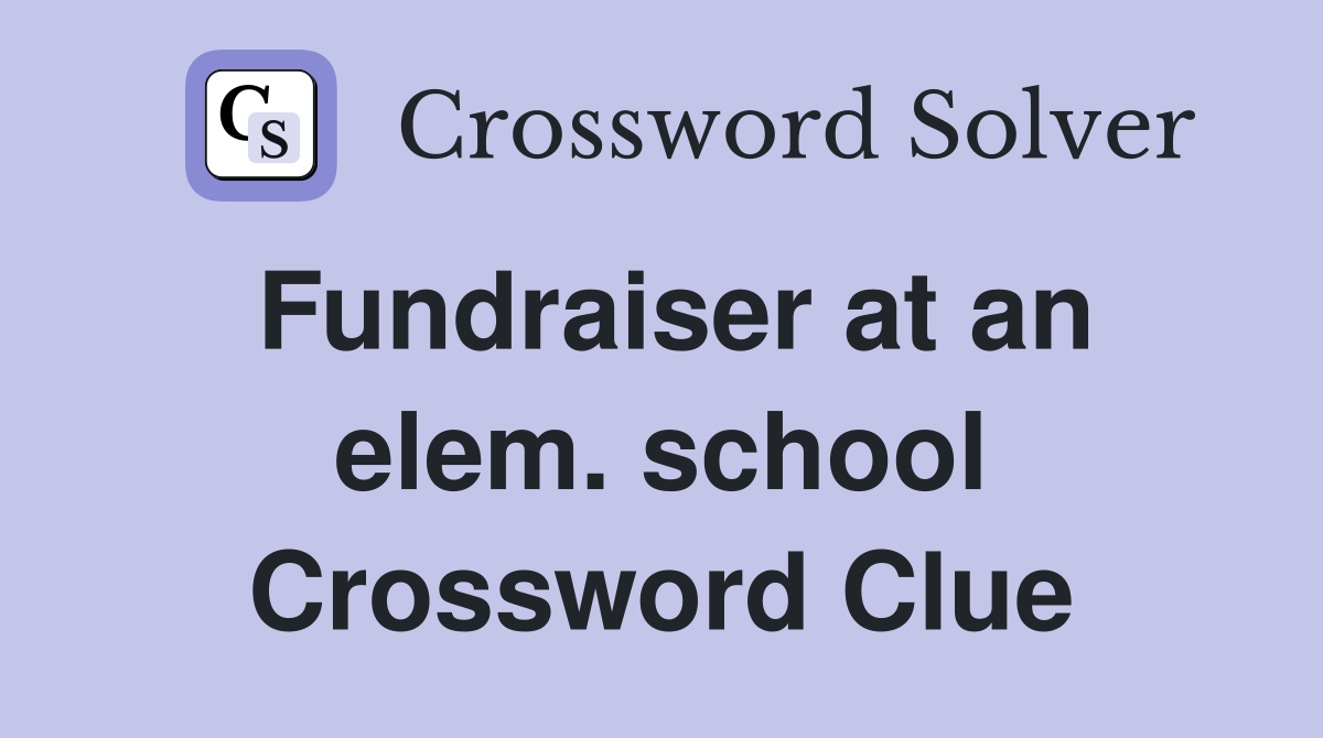 Fundraiser at an elem. school Crossword Clue