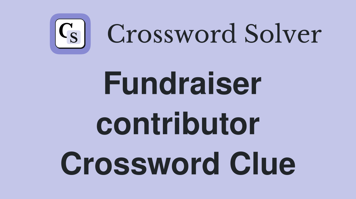 Fundraiser contributor Crossword Clue