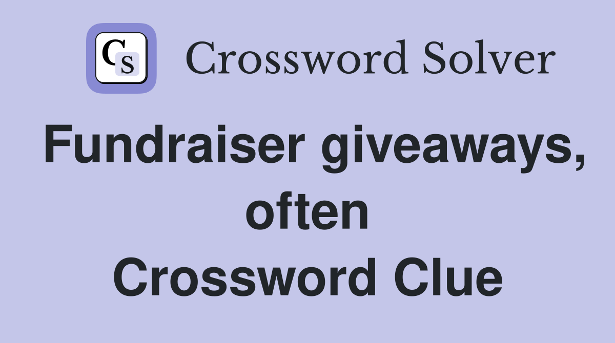Fundraiser giveaways, often Crossword Clue