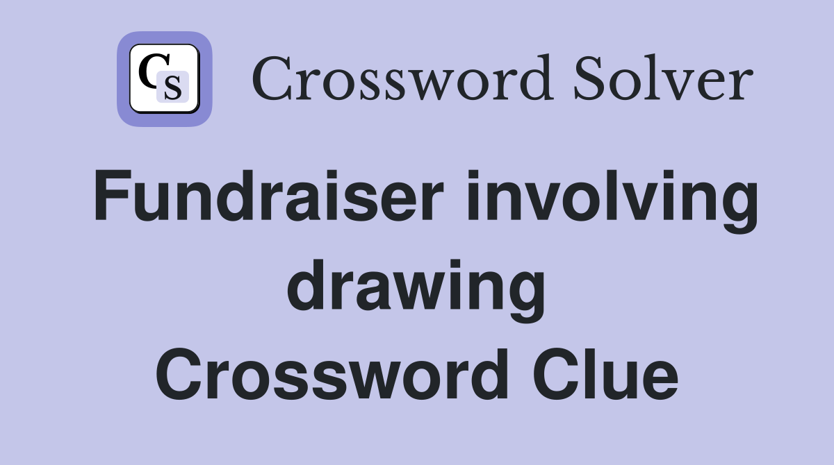Fundraiser involving drawing Crossword Clue