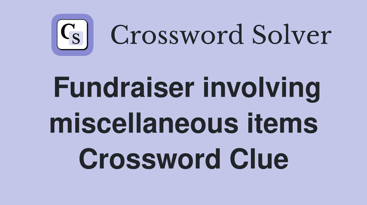 Fundraiser involving miscellaneous items Crossword Clue