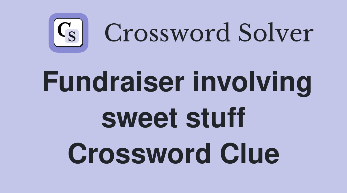 Fundraiser involving sweet stuff Crossword Clue