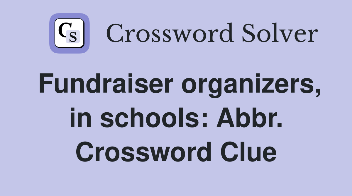 Fundraiser organizers, in schools: Abbr. Crossword Clue