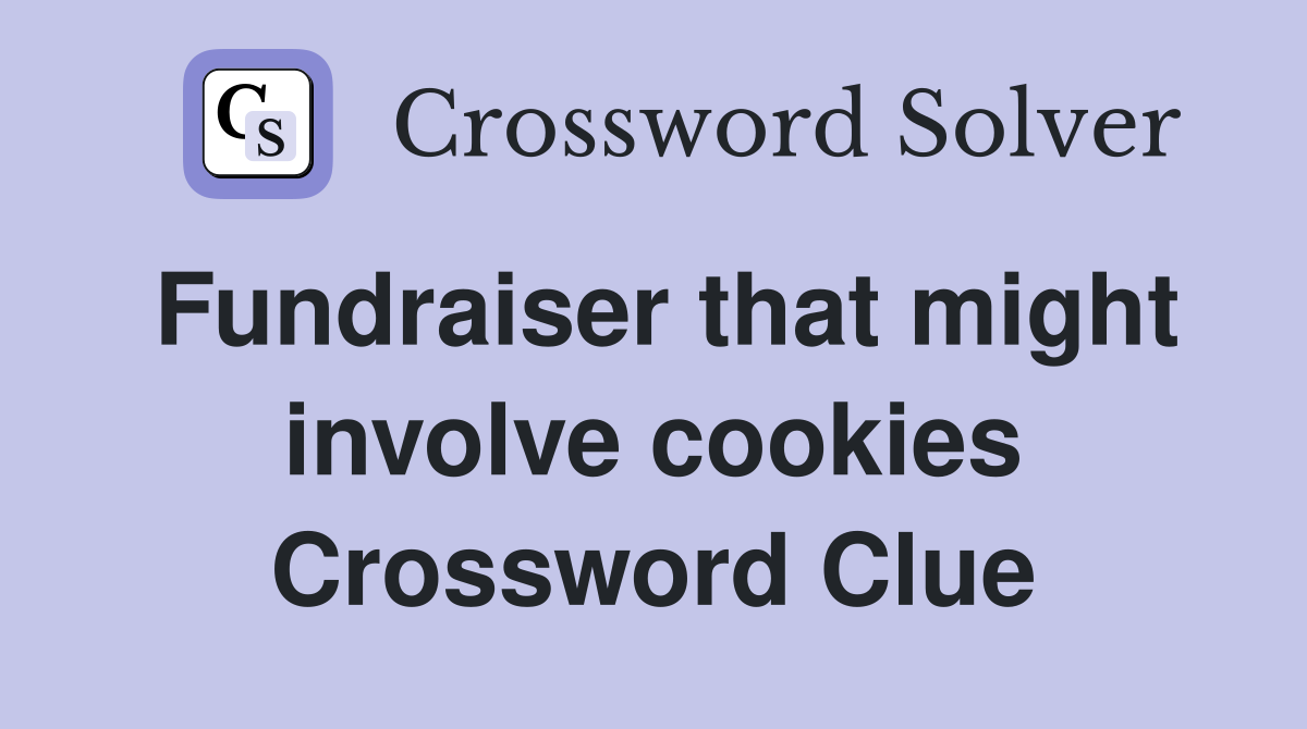 Fundraiser that might involve cookies Crossword Clue