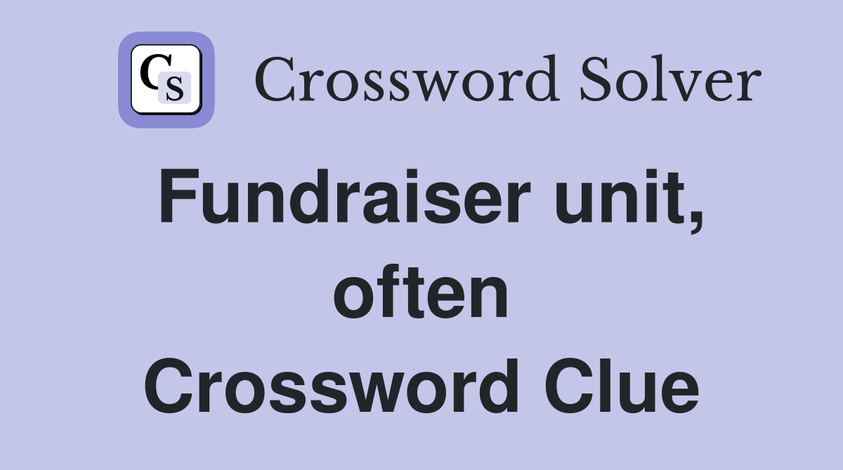 Fundraiser unit, often Crossword Clue