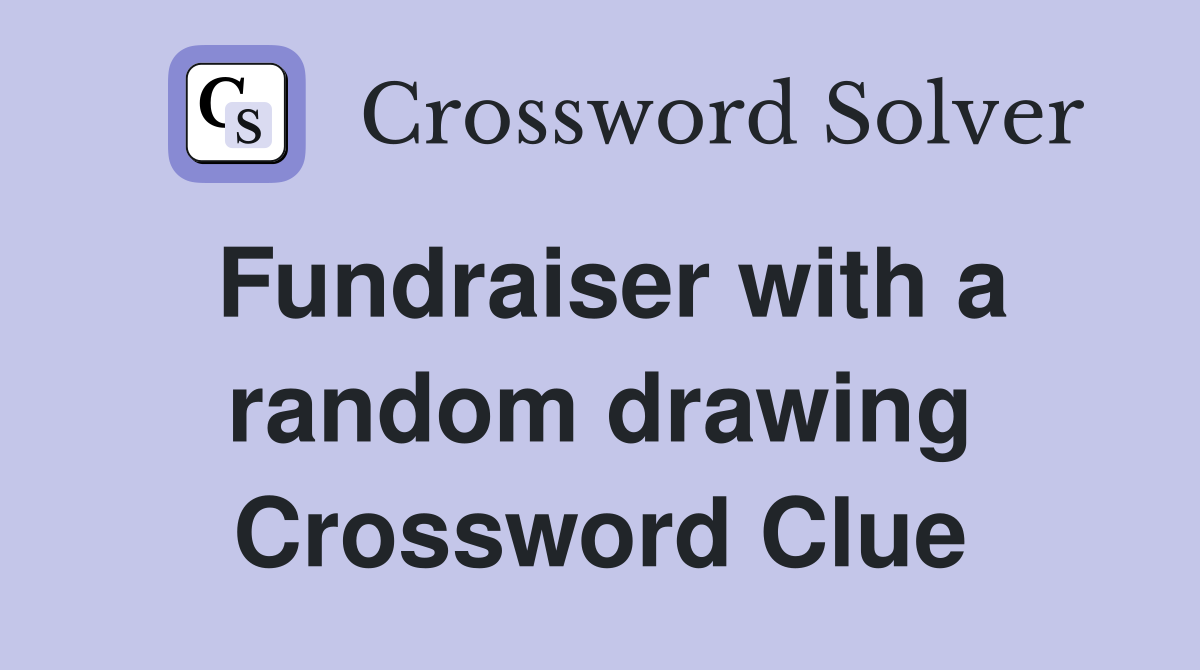 Fundraiser with a random drawing Crossword Clue