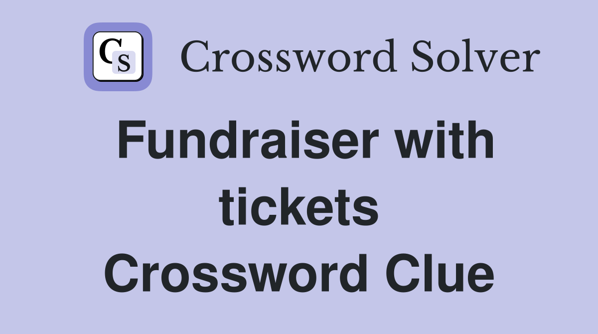 Fundraiser with tickets Crossword Clue