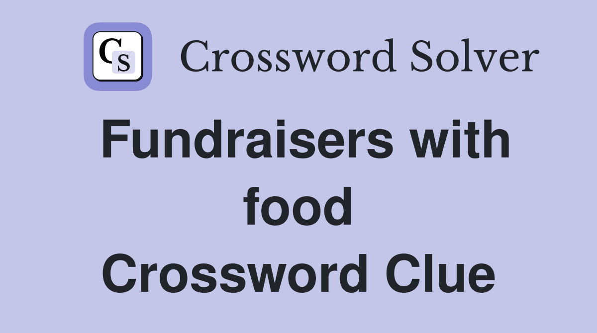 Fundraisers with food Crossword Clue