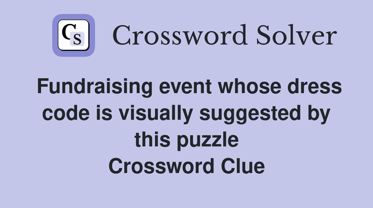 Fundraising event whose dress code is visually suggested by this puzzle Crossword Clue