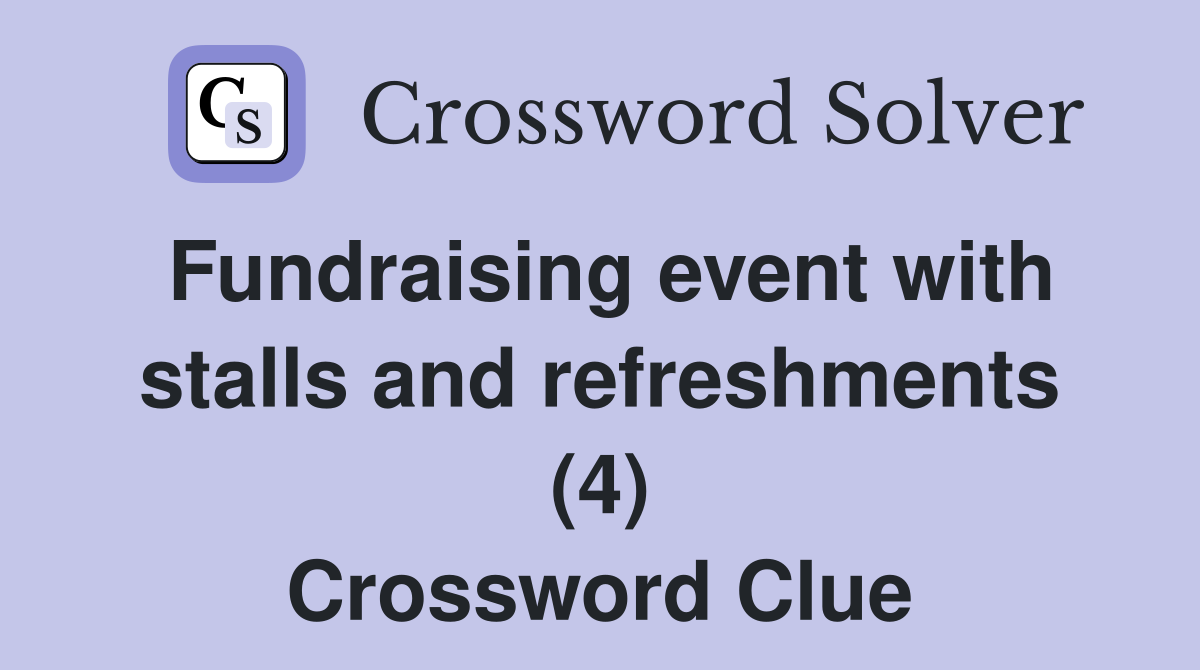 Fundraising event with stalls and refreshments (4) Crossword Clue
