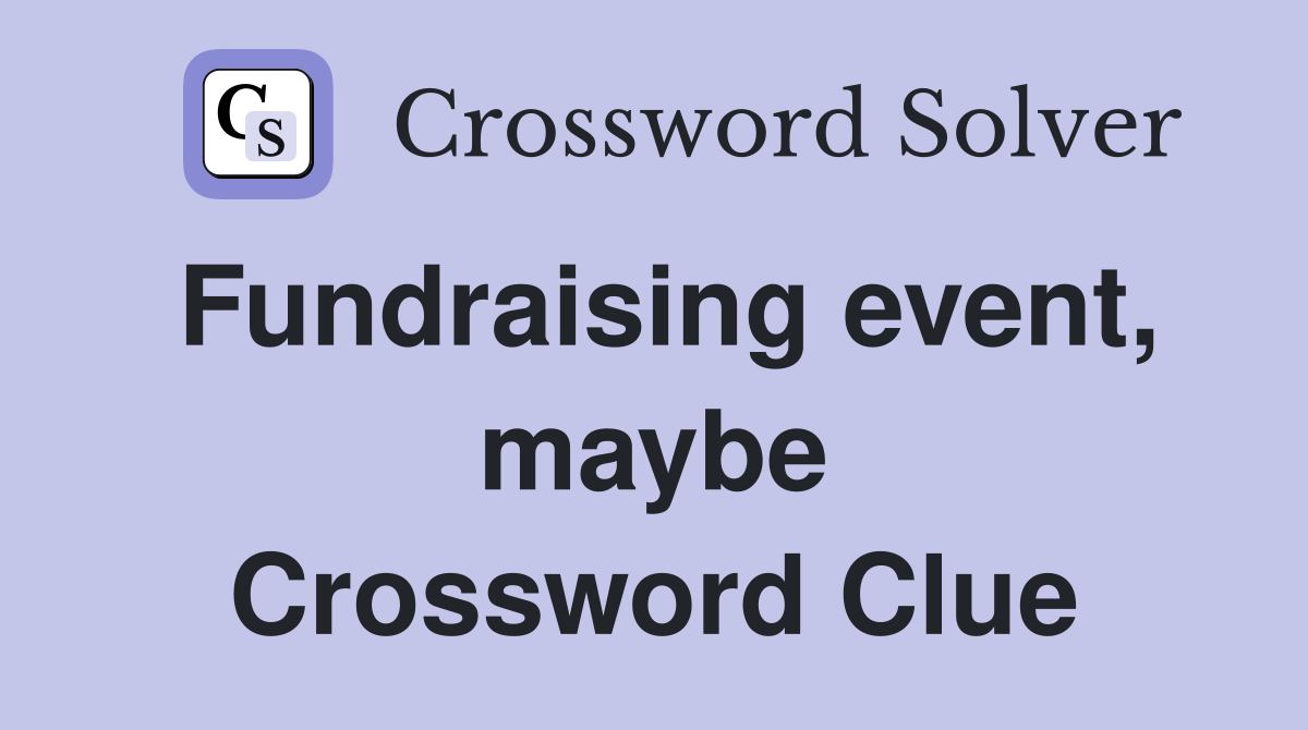 Fundraising event, maybe Crossword Clue