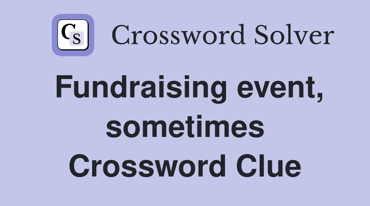 Fundraising event, sometimes Crossword Clue