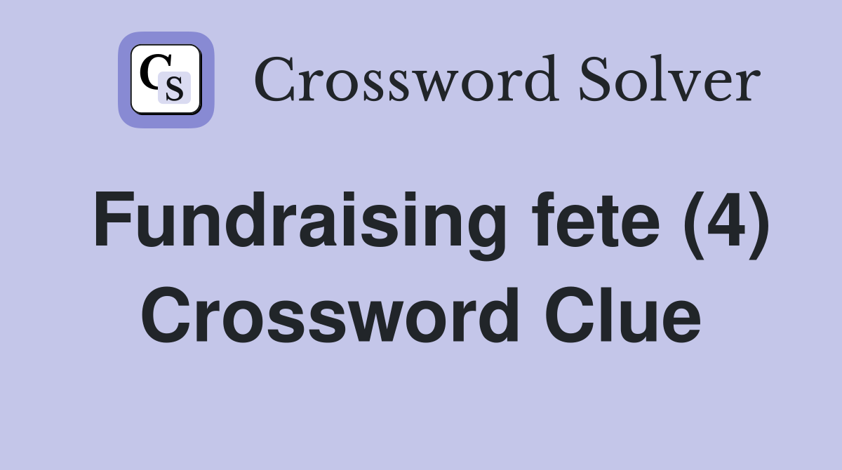 Fundraising fete (4) Crossword Clue