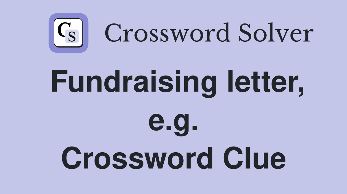 Fundraising letter, e.g. Crossword Clue