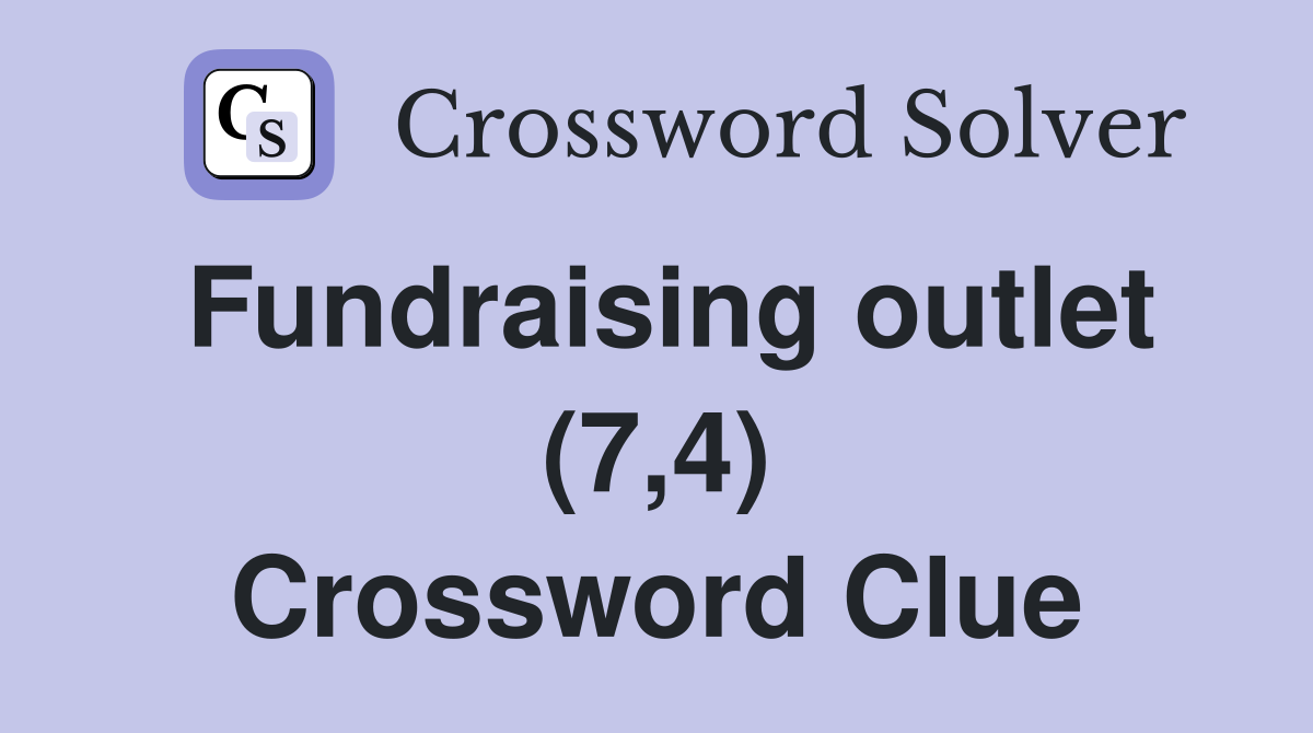 Fundraising outlet (7,4) Crossword Clue
