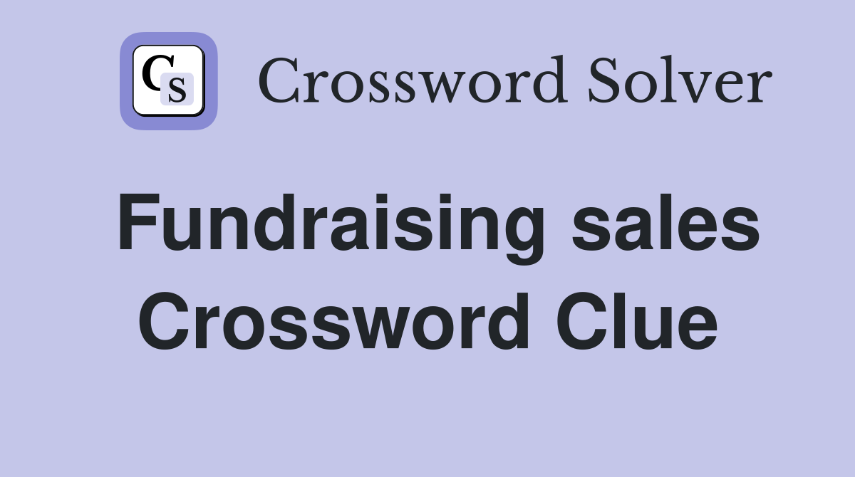 Fundraising sales Crossword Clue