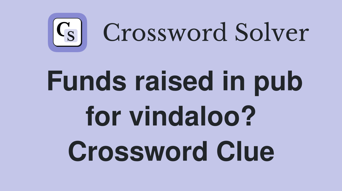 Funds raised in pub for vindaloo? Crossword Clue