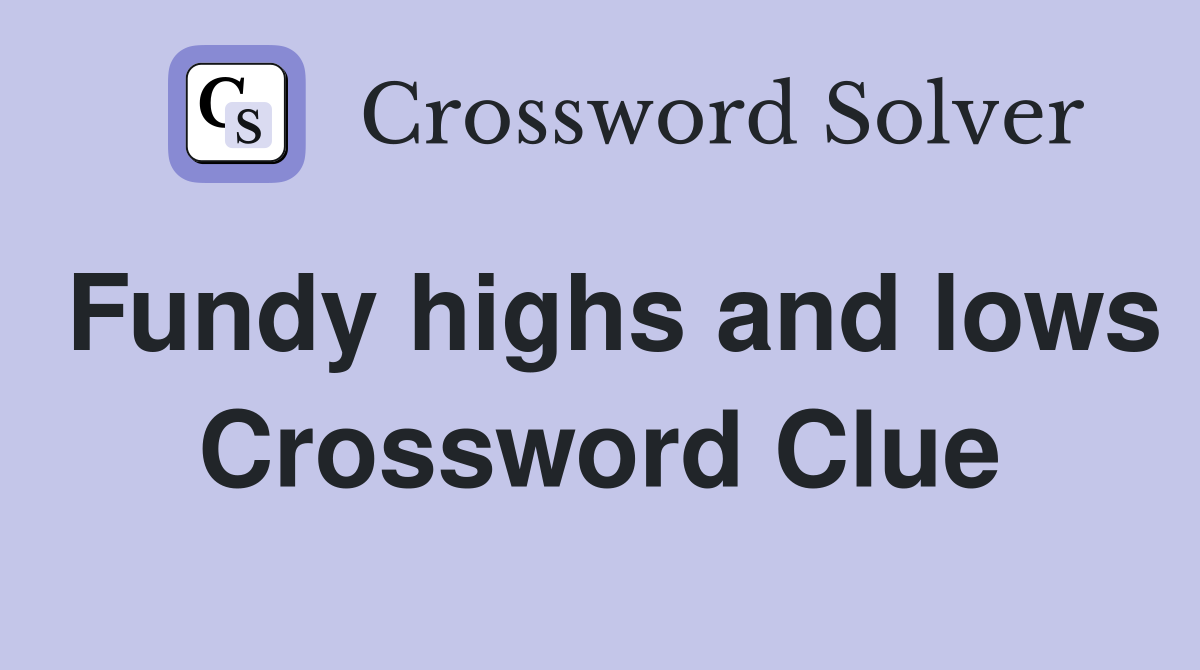 Fundy highs and lows Crossword Clue